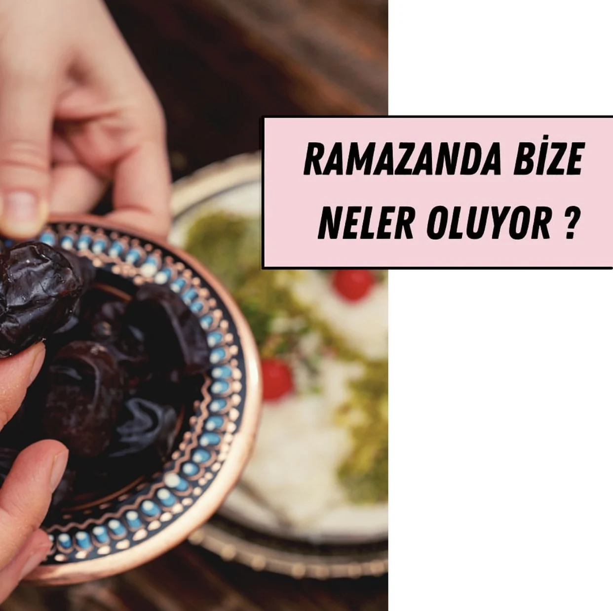 Ramazanda Bize Neler Oluyor